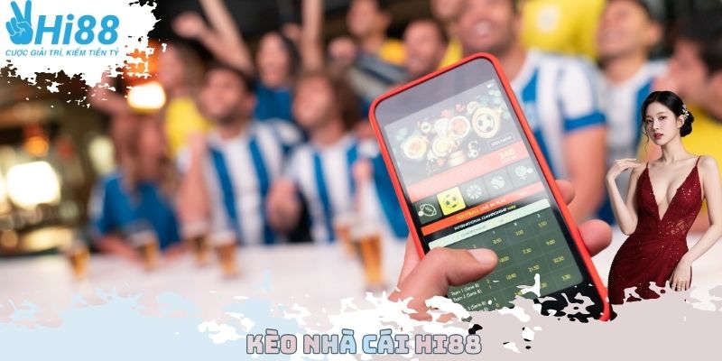 Kèo Nhà Cái Hi88 – Phân Tích, Dự Đoán Và Chiến Thắng Dễ Dàng