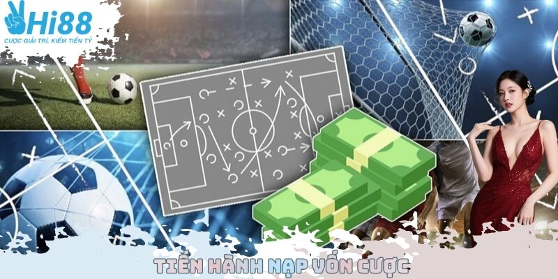 Tiến hành nạp vốn cược