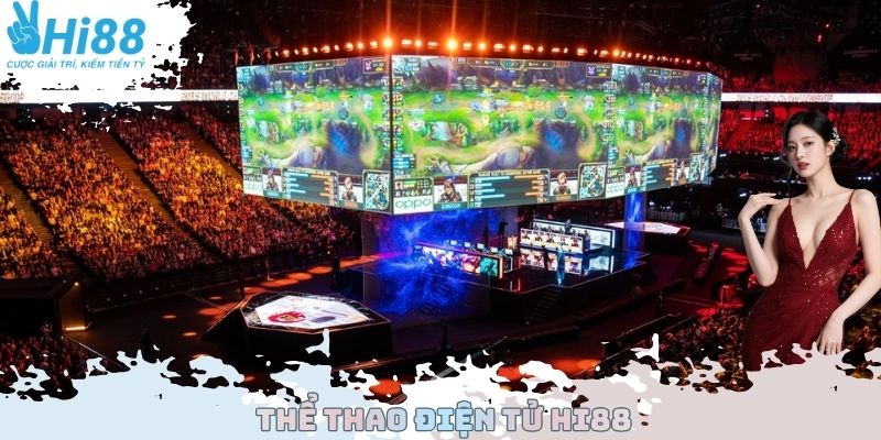 Thể Thao Điện Tử Hi88 - Đỉnh Cao Xu Hướng Cá Cược Hiện Nay
